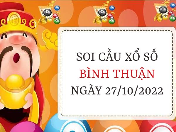 Soi cầu lô VIP xổ số Bình Thuận ngày 27/10/2022 thứ 5 hôm nay