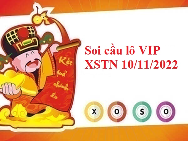 Soi cầu lô VIP kết quả XSTN 10/11/2022