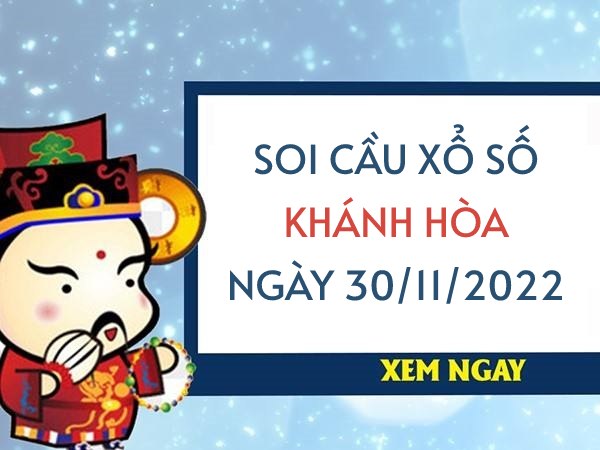 Soi cầu xổ số Khánh Hòa ngày 30/11/2022 thứ 4 hôm nay