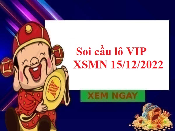 Soi cầu lô VIP KQXSMN 15/12/2022