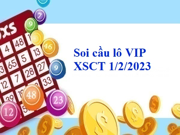 Soi cầu lô VIP XSCT 1/2/2023
