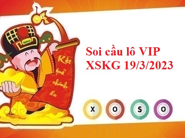 Soi cầu lô VIP XSKG 19/3/2023