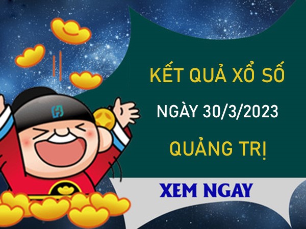 Soi cầu XSQT 30/3/2023 chốt bạch thủ VIP Quảng Trị