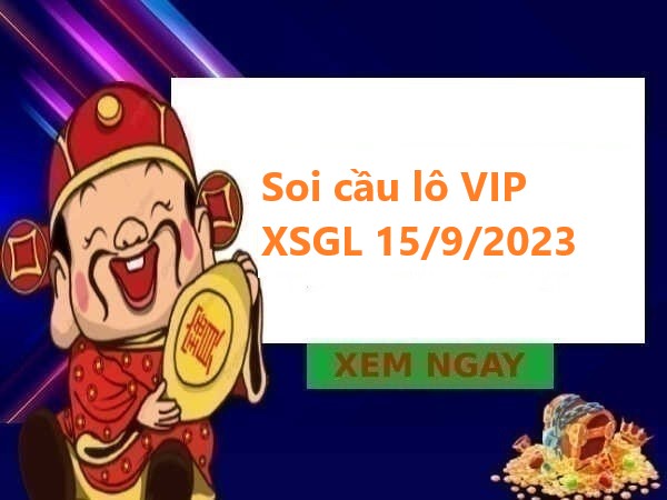 Soi cầu lô VIP XSGL 15/9/2023