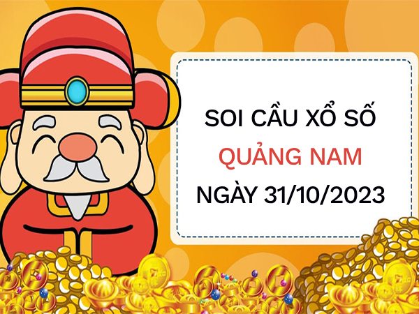 Soi cầu KQXS Quảng Nam ngày 31/10/2023 hôm nay thứ 3
