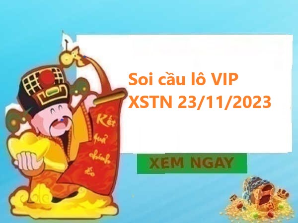 Soi cầu lô VIP XSTN 23/11/2023