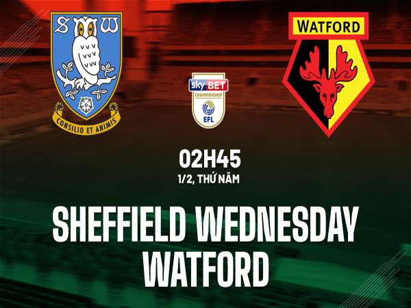 Soi cầu Nhận định Sheffield Wednesday vs Watford 