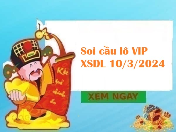 Soi cầu lô VIP XSDL 10/3/2024