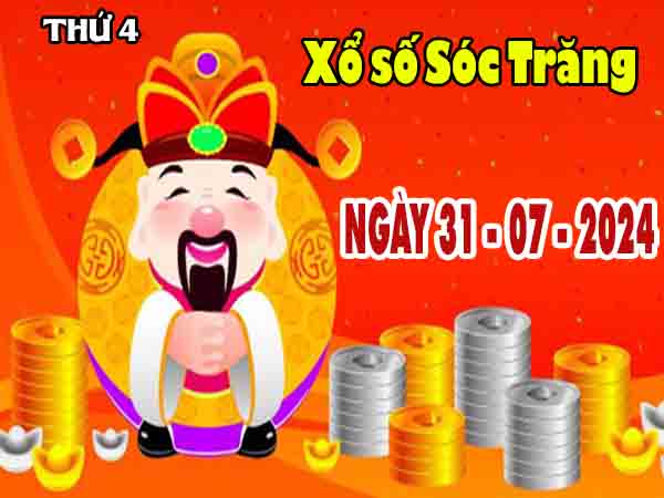 Dự đoán XSST ngày 31/7/2024 - Dự đoán KQ xổ số Sóc Trăng thứ 4