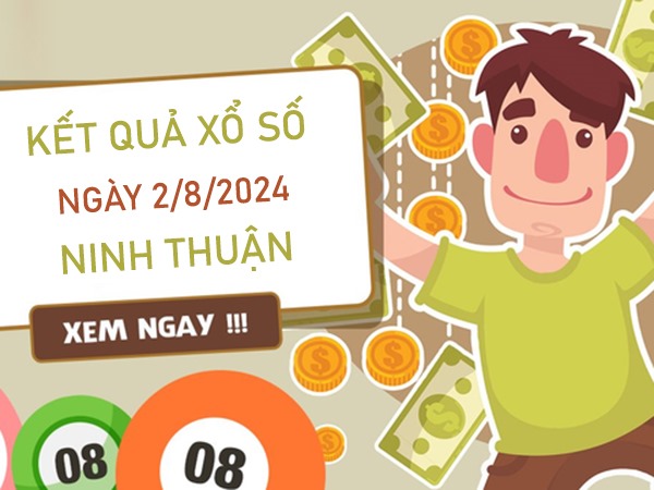 Số đẹp XSNT 2/8/2024 chốt số thần tài Ninh Thuận