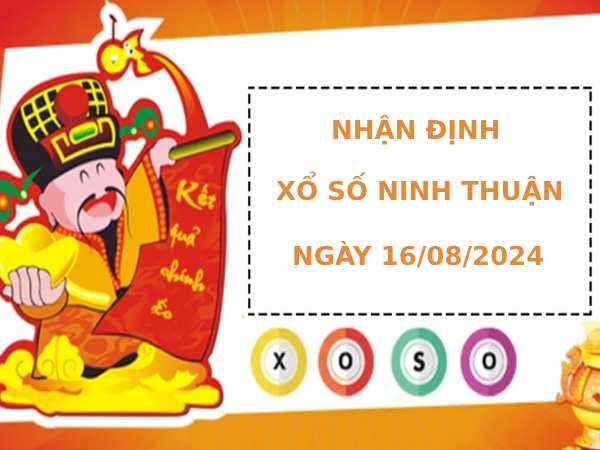 Nhận định XSNT 16/8/2024 hôm nay chính xác thứ 6