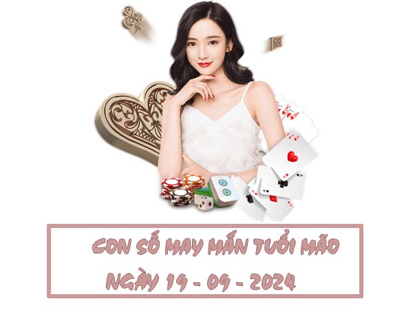 Con số may mắn tuổi Mão ngày 19/9/2024 thứ 5 hôm nay