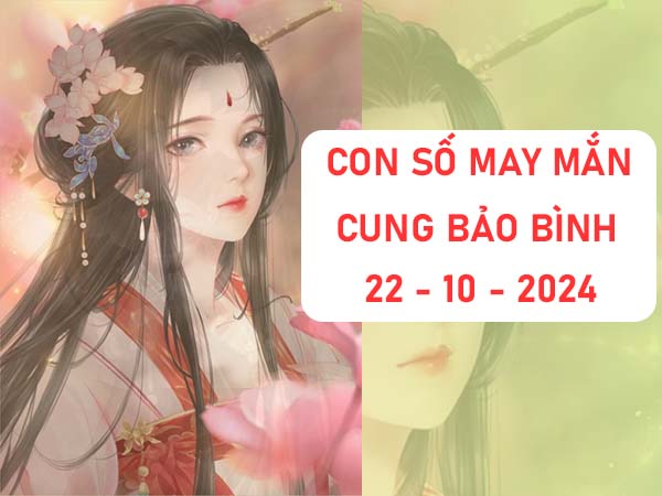 Con số trúng thưởng cung Bảo Bình ngày 22/10/2024 thứ 3