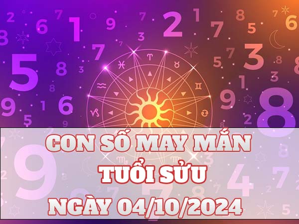 Con số may mắn tuổi Sửu ngày 4/10/2024 thứ 6 hôm nay