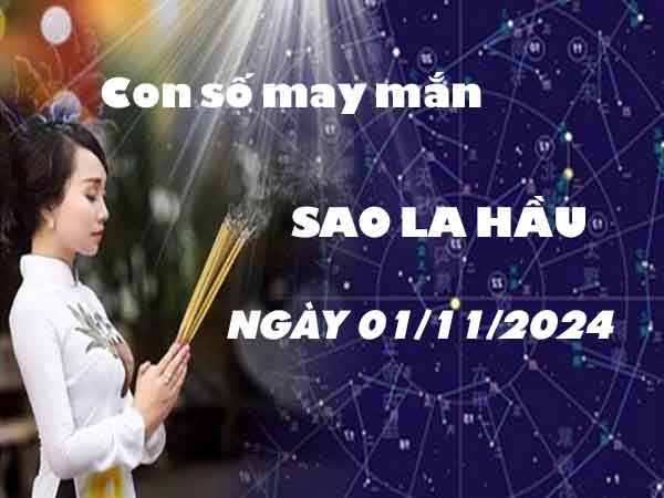 Nhận định con số phát tài sao La Hầu ngày 1/11/2024 thứ 6 hôm nay