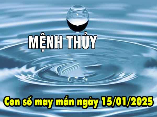 Con số phát tài người mệnh Thủy ngày 15/1/2025 thứ 4 hôm nay