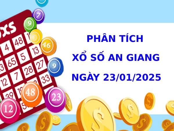 Phân tích xổ số An Giang ngày 23/1/2025 thứ 4 trúng lớn