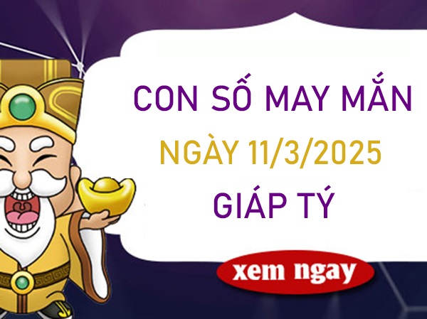 Khai mở thời cơ với số may mắn tuổi Giáp Tý 11/3/2025
