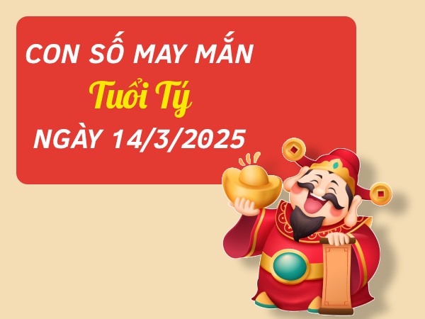 con số đẹp tuổi Tý 14/3/2025
