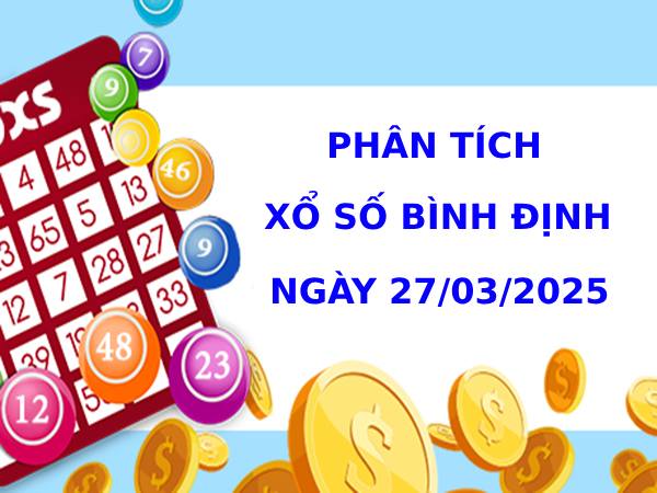 Phân tích xổ số Bình Định ngày 27/3/2025 thứ 5 phát tài