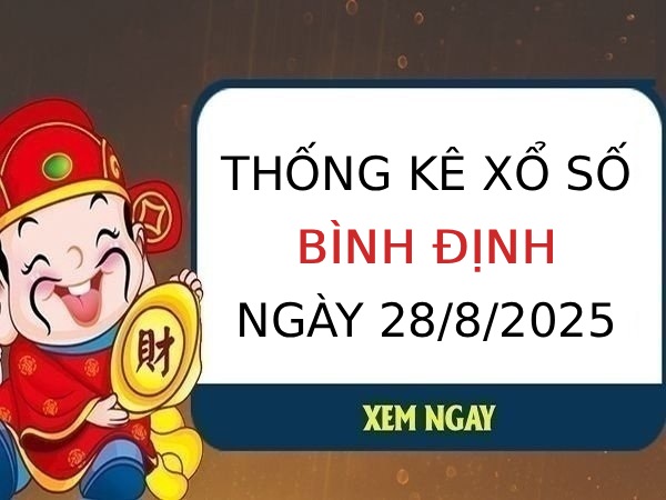 Thống kê xổ số Bình Định ngày 28/8/2025 chuẩn xác
