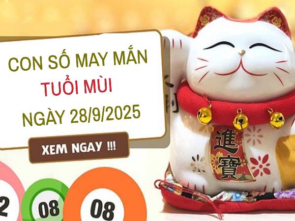 Bật mí con số hút lộc vượng tài tuổi Mùi ngày 28/9/2025