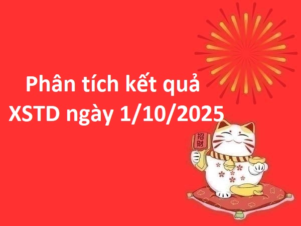 Phân tích kết quả XSTD ngày 1/10/2025
