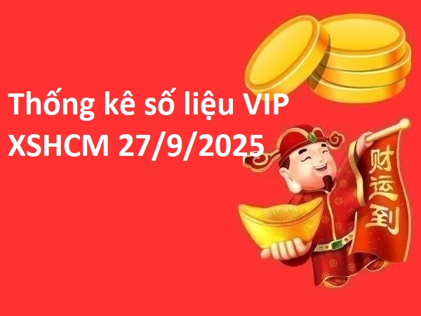 Thống kê số liệu VIP KQXS Hồ Chí Minh 27/9/2025 thứ 7