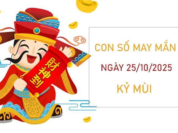 Hút vận quý nhân với số lộc tuổi Kỷ Mùi 25/10/2025