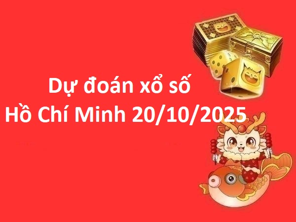 Dự đoán xổ số Hồ Chí Minh ngày 20/10/2025 thứ 2 may mắn
