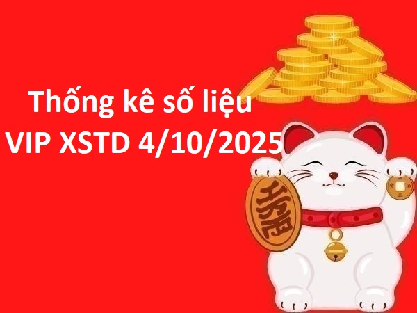 Thống kê số liệu VIP KQ XSTD 4/10/2025