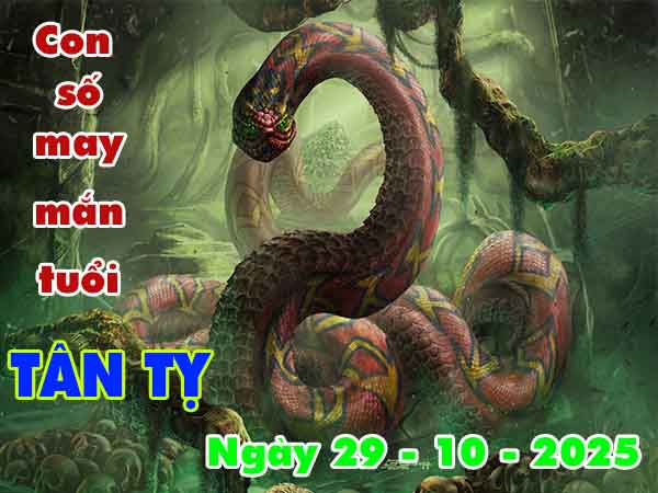 Con số may mắn tuổi Tân Tỵ ngày 29/10/2025 thứ 4 hôm nay