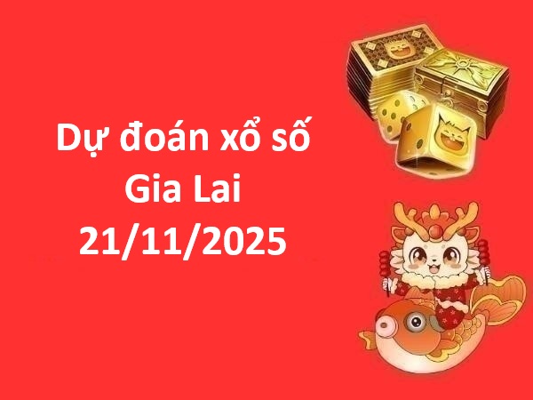 Dự đoán xổ số Gia Lai 21/11/2025 dự đoán XSGL chính xác Dự đoán xổ số Gia Lai 21/11/2025 dự đoán XSGL chính xác